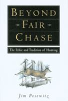 Beyond_fair_chase___the_ethic_and_tradition_of_hunting